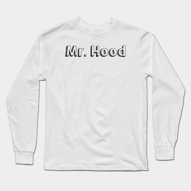 Mr Hood // Typography Design Long Sleeve T-Shirt by Aqumoet